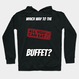 Which Way To The Buffet? Hoodie